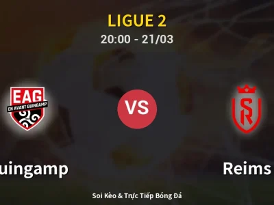 Soi Kèo Guingamp vs Reims – 20:00 21/03 | Nhận Định, Dự Đoán Tỷ Số