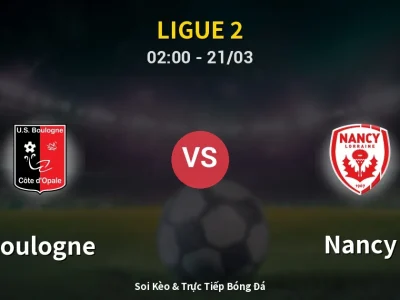 Kết Quả: Boulogne 0-0 Nancy – Highlight & Bàn Thắng | Ligue 2