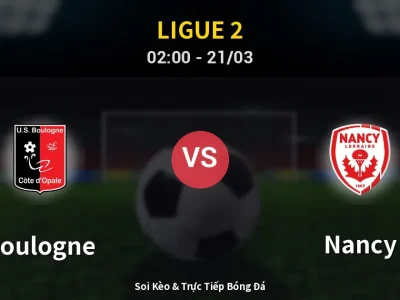Soi Kèo Boulogne vs Nancy – 02:00 21/03 | Nhận Định, Dự Đoán Tỷ Số