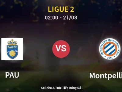 Kết Quả: PAU 0-0 Montpellier – Highlight & Bàn Thắng | Ligue 2