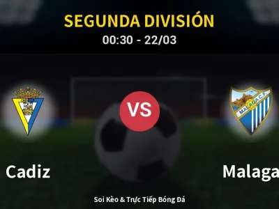 Kết Quả: Cadiz 0-3 Malaga – Highlight & Bàn Thắng | Segunda División