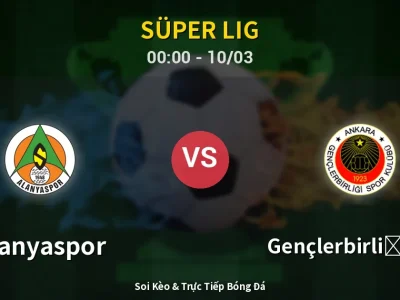 Kết Quả: Alanyaspor 0-0 Gençlerbirliği S.K. – Highlight & Bàn Thắng | Süper Lig
