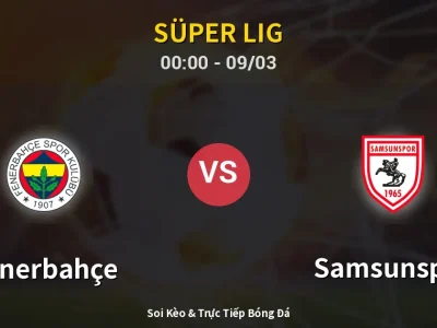 Kết Quả: Fenerbahçe 3-2 Samsunspor – Highlight & Bàn Thắng | Süper Lig