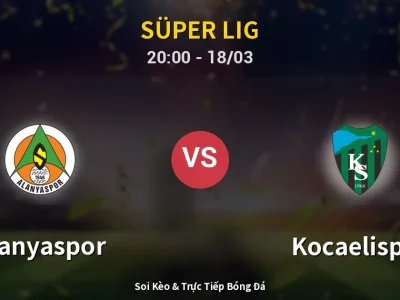 Soi Kèo Alanyaspor vs Kocaelispor – 20:00 18/03 | Nhận Định, Dự Đoán Tỷ Số
