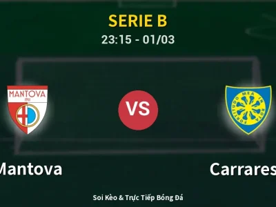 Soi Kèo Mantova vs Carrarese – 23:15 01/03 | Nhận Định, Dự Đoán Tỷ Số