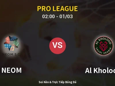 Kết Quả: NEOM 1-2 Al Kholood – Highlight & Bàn Thắng | Pro League