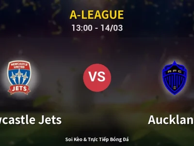 Soi Kèo Newcastle Jets vs Auckland – 13:00 14/03 | Nhận Định, Dự Đoán Tỷ Số