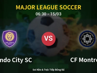 Soi Kèo Orlando City SC vs CF Montreal – 06:30 15/03 | Nhận Định, Dự Đoán Tỷ Số