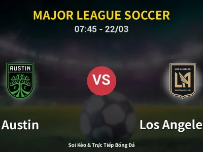 🔴 Trực Tiếp: Austin 0-0 Los Angeles FC – Link Xem Major League Soccer (Full HD)