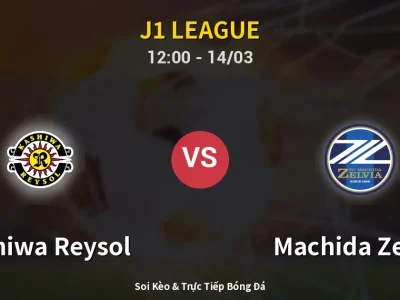 Soi Kèo Kashiwa Reysol vs Machida Zelvia – 12:00 14/03 | Nhận Định, Dự Đoán Tỷ Số