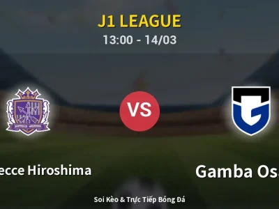 Soi Kèo Sanfrecce Hiroshima vs Gamba Osaka – 13:00 14/03 | Nhận Định, Dự Đoán Tỷ Số