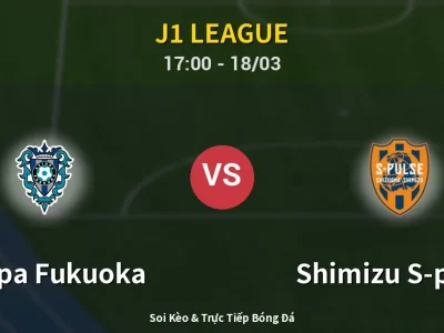 Soi Kèo Avispa Fukuoka vs Shimizu S-pulse – 17:00 18/03 | Nhận Định, Dự Đoán Tỷ Số