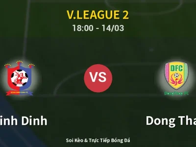 Soi Kèo Binh Dinh vs Dong Thap – 18:00 14/03 | Nhận Định, Dự Đoán Tỷ Số