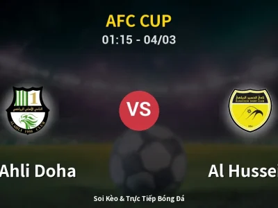 Soi Kèo Al Ahli Doha vs Al Hussein – 01:15 04/03 | Nhận Định, Dự Đoán Tỷ Số