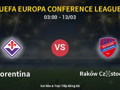 Kết Quả: Fiorentina 2-1 Raków Częstochowa – Highlight & Bàn Thắng | UEFA Europa Conference League