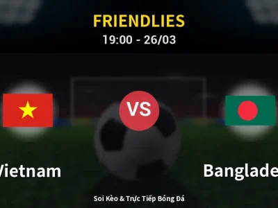 Soi Kèo Vietnam vs Bangladesh – 19:00 26/03 | Nhận Định, Dự Đoán Tỷ Số