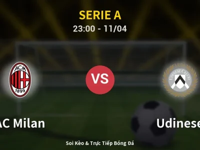 Soi Kèo AC Milan vs Udinese – 23:00 11/04 | Nhận Định, Dự Đoán Tỷ Số