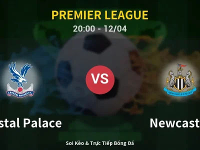 Soi Kèo Crystal Palace vs Newcastle – 20:00 12/04 | Nhận Định, Dự Đoán Tỷ Số