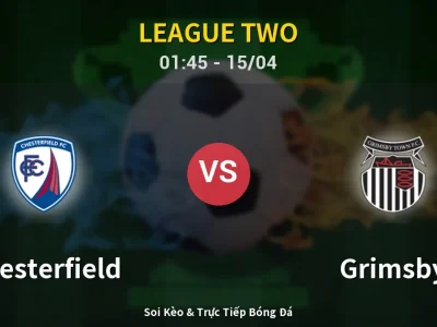 Kết Quả: Chesterfield 2-1 Grimsby – Highlight & Bàn Thắng | League Two
