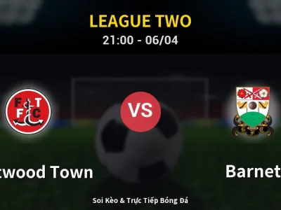 Soi Kèo Fleetwood Town vs Barnet – 21:00 06/04 | Nhận Định, Dự Đoán Tỷ Số