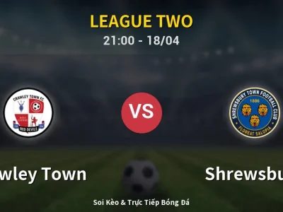 Soi Kèo Crawley Town vs Shrewsbury – 21:00 18/04 | Nhận Định, Dự Đoán Tỷ Số