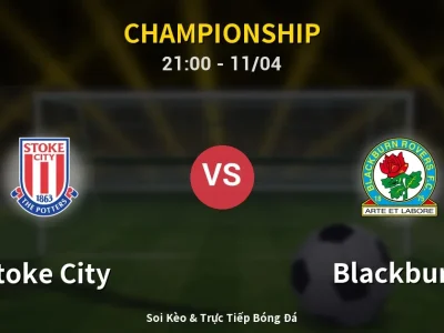 Soi Kèo Stoke City vs Blackburn – 21:00 11/04 | Nhận Định, Dự Đoán Tỷ Số