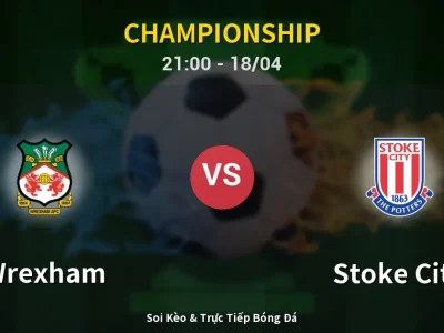 Soi Kèo Wrexham vs Stoke City – 21:00 18/04 | Nhận Định, Dự Đoán Tỷ Số