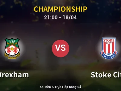 Soi Kèo Wrexham vs Stoke City – 21:00 18/04 | Nhận Định, Dự Đoán Tỷ Số