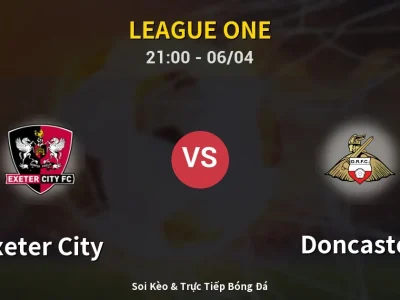 Soi Kèo Exeter City vs Doncaster – 21:00 06/04 | Nhận Định, Dự Đoán Tỷ Số