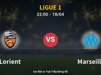 Soi Kèo Lorient vs Marseille – 22:00 18/04 | Nhận Định, Dự Đoán Tỷ Số