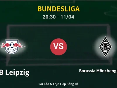 Soi Kèo RB Leipzig vs Borussia Mönchengladbach – 20:30 11/04 | Nhận Định, Dự Đoán Tỷ Số