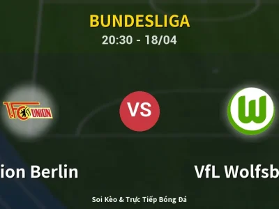 Soi Kèo Union Berlin vs VfL Wolfsburg – 20:30 18/04 | Nhận Định, Dự Đoán Tỷ Số