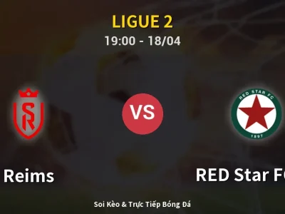 Soi Kèo Reims vs RED Star FC 93 – 19:00 18/04 | Nhận Định, Dự Đoán Tỷ Số