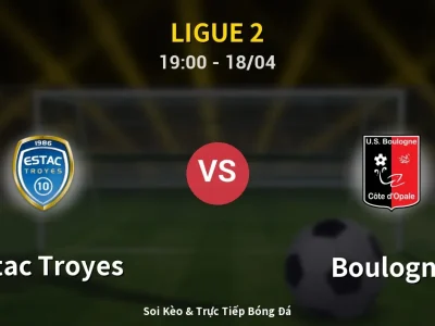 Soi Kèo Estac Troyes vs Boulogne – 19:00 18/04 | Nhận Định, Dự Đoán Tỷ Số