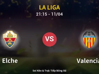 Soi Kèo Elche vs Valencia – 21:15 11/04 | Nhận Định, Dự Đoán Tỷ Số