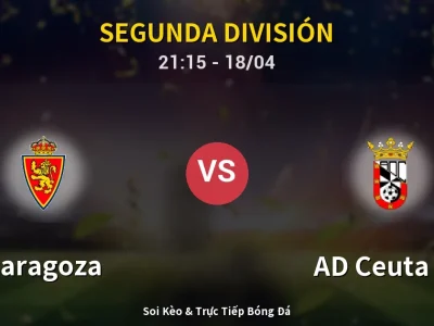 Soi Kèo Zaragoza vs AD Ceuta FC – 21:15 18/04 | Nhận Định, Dự Đoán Tỷ Số