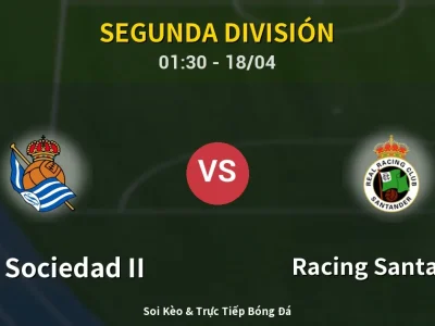 Soi Kèo Real Sociedad II vs Racing Santander – 01:30 18/04 | Nhận Định, Dự Đoán Tỷ Số
