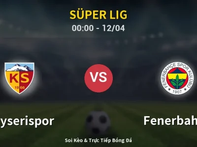 Kết Quả: Kayserispor 0-4 Fenerbahçe – Highlight & Bàn Thắng | Süper Lig