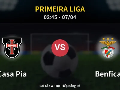 Kết Quả: Casa Pia 1-1 Benfica – Highlight & Bàn Thắng | Primeira Liga
