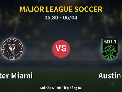 Kết Quả: Inter Miami 2-2 Austin – Highlight & Bàn Thắng | Major League Soccer