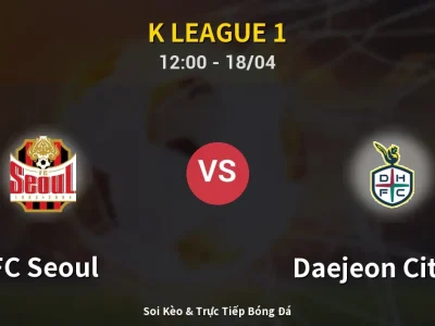 Kết Quả: FC Seoul 0-1 Daejeon Citizen – Highlight & Bàn Thắng | K League 1