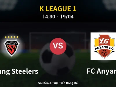 Soi Kèo Pohang Steelers vs FC Anyang – 14:30 19/04 | Nhận Định, Dự Đoán Tỷ Số