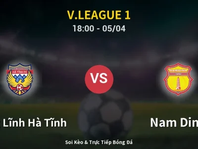 Soi Kèo Hồng Lĩnh Hà Tĩnh vs Nam Dinh – 18:00 05/04 | Nhận Định, Dự Đoán Tỷ Số