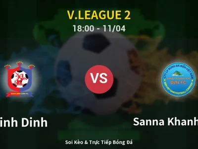Soi Kèo Binh Dinh vs Sanna Khanh Hoa – 18:00 11/04 | Nhận Định, Dự Đoán Tỷ Số