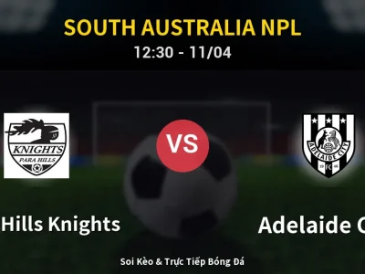 Soi Kèo Para Hills Knights vs Adelaide City – 12:30 11/04 | Nhận Định, Dự Đoán Tỷ Số
