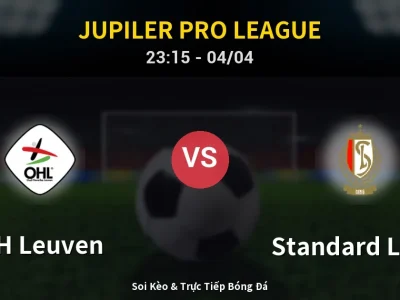 Soi Kèo OH Leuven vs Standard Liege – 23:15 04/04 | Nhận Định, Dự Đoán Tỷ Số