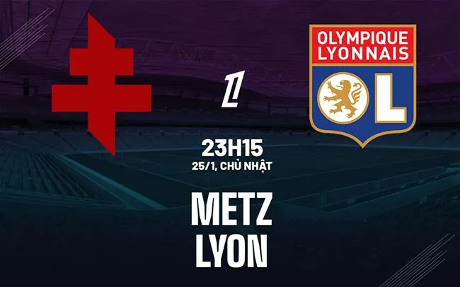 nhan dinh bong da du doan Metz vs Lyon vdqg phap ligue 1 hom nay nhan dinh bong da du doan Metz vs Lyon vdqg phap ligue 1 hom nay