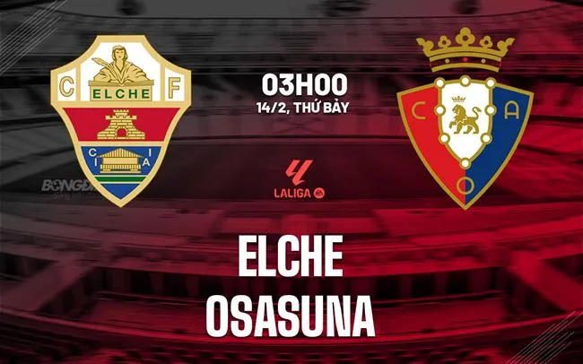 Dự đoán trận Elche vs Osasuna La Liga