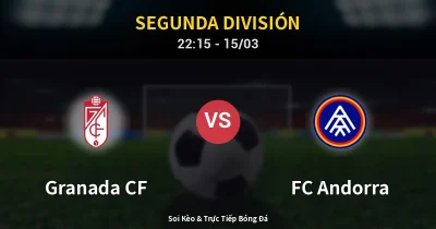 Granada CF vs FC Andorra 15/03