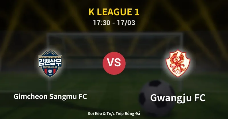 Gimcheon Sangmu FC vs Gwangju FC 17/03
